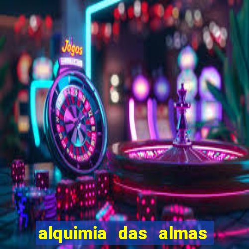 alquimia das almas 3 temporada